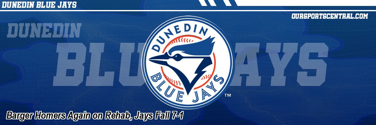 Barger Homers Again on Rehab, Jays Fall 7-1