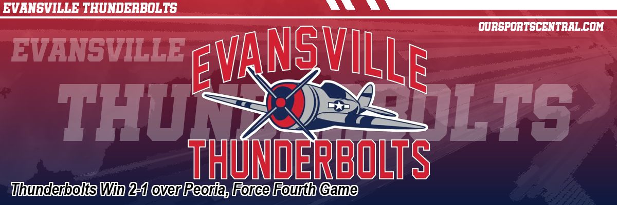 Thunderbolts Win 2-1 over Peoria, Force Fourth Game