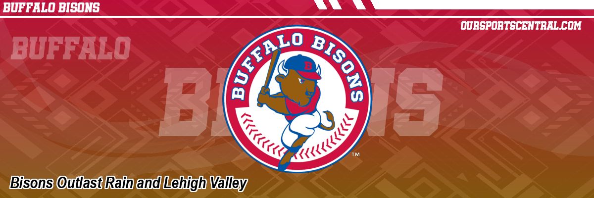 Bisons Outlast Rain and Lehigh Valley