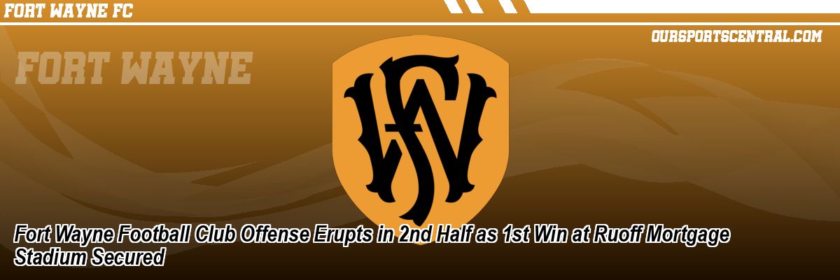 Fort Wayne Football Club Offense Erupts in 2nd Half as 1st Win at Ruoff Mortgage Stadium Secured
