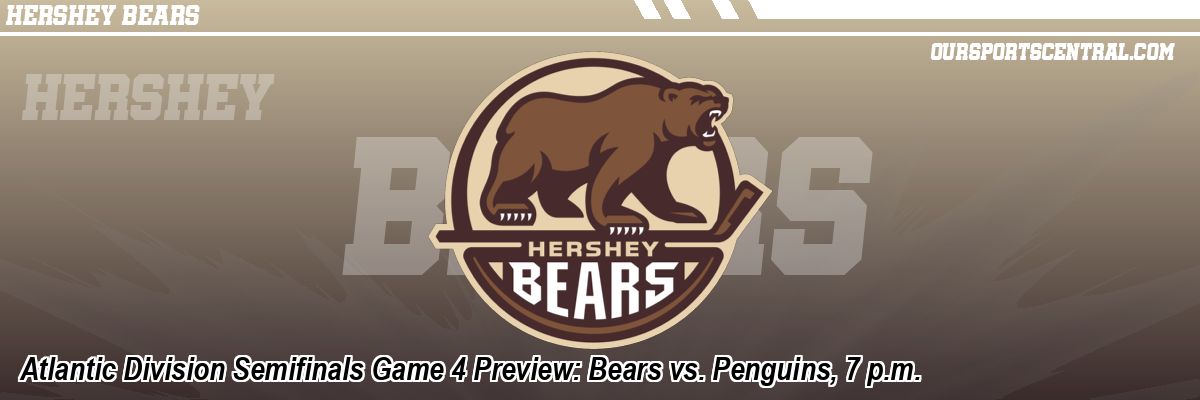 Atlantic Division Semifinals Game 4 Preview: Bears vs. Penguins, 7 p.m.