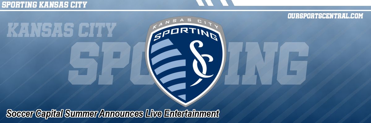 Soccer Capital Summer Announces Live Entertainment