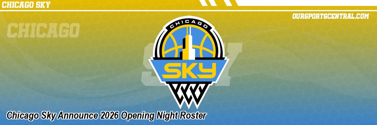 Chicago Sky Announce 2026 Opening Night Roster