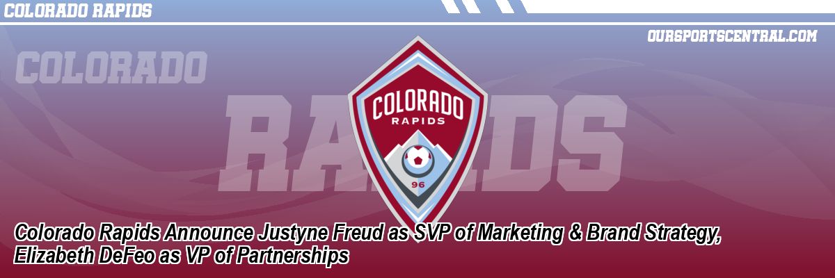 Colorado Rapids Announce Justyne Freud as SVP of Marketing & Brand Strategy, Elizabeth DeFeo as VP of Partnerships