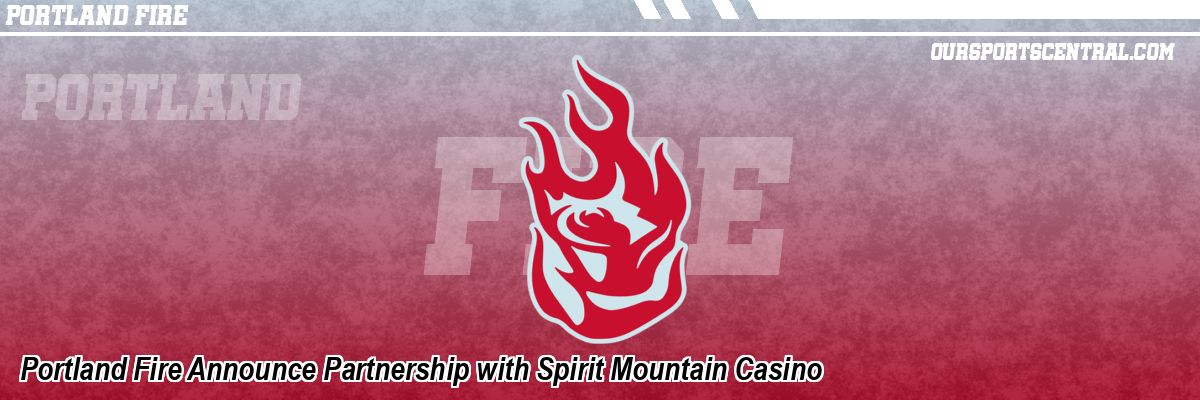 Portland Fire Announce Partnership with Spirit Mountain Casino