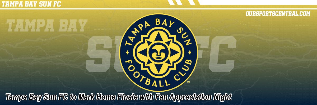 Tampa Bay Sun FC to Mark Home Finale with Fan Appreciation Night