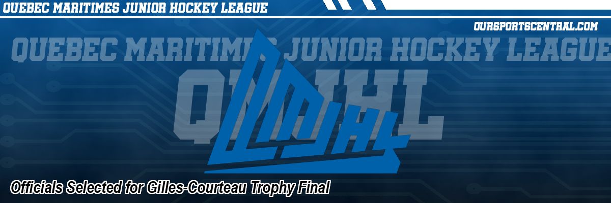 Officials Selected for Gilles-Courteau Trophy Final