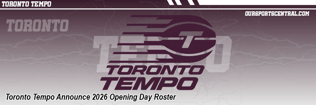 Toronto Tempo Announce 2026 Opening Day Roster