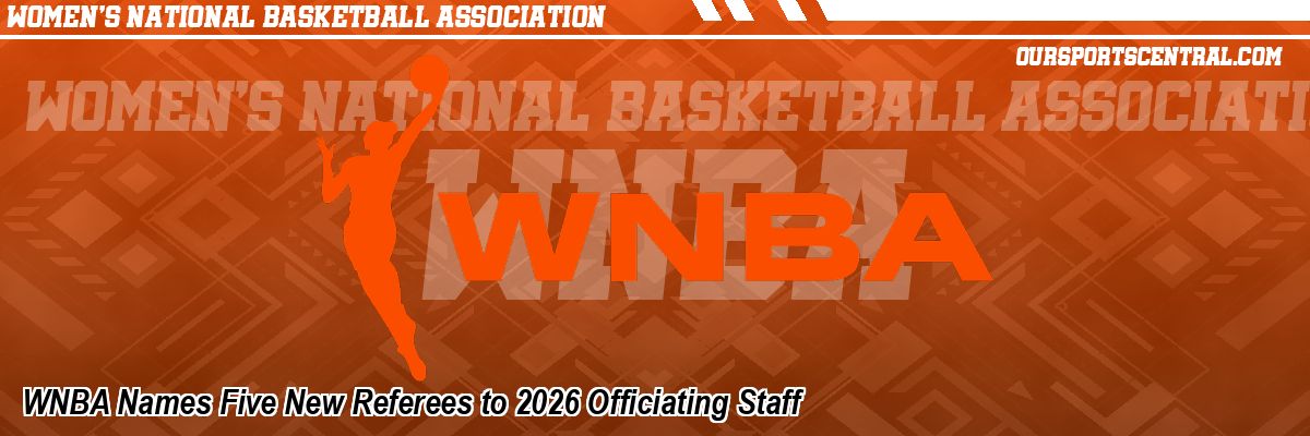 WNBA Names Five New Referees to 2026 Officiating Staff