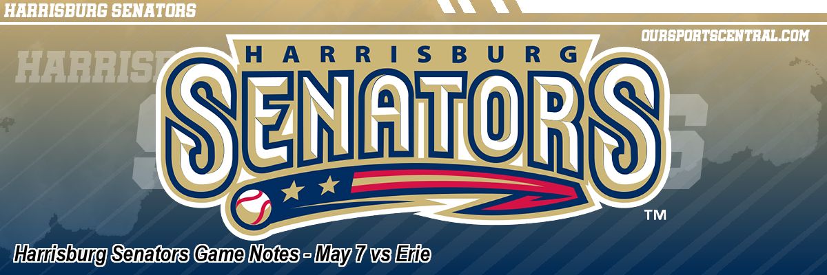 Harrisburg Senators Game Notes - May 7 vs Erie