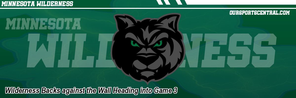 Wilderness Backs against the Wall Heading into Game 3