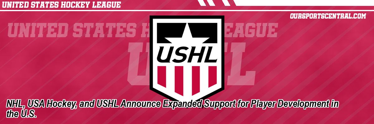NHL, USA Hockey, and USHL Announce Expanded Support for Player Development in the U.S.