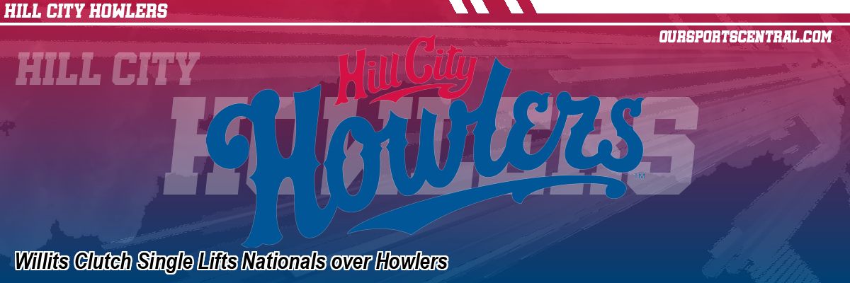 Willits Clutch Single Lifts Nationals over Howlers