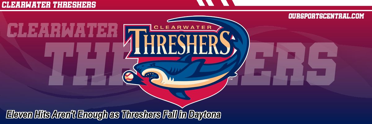 Eleven Hits Aren't Enough as Threshers Fall in Daytona