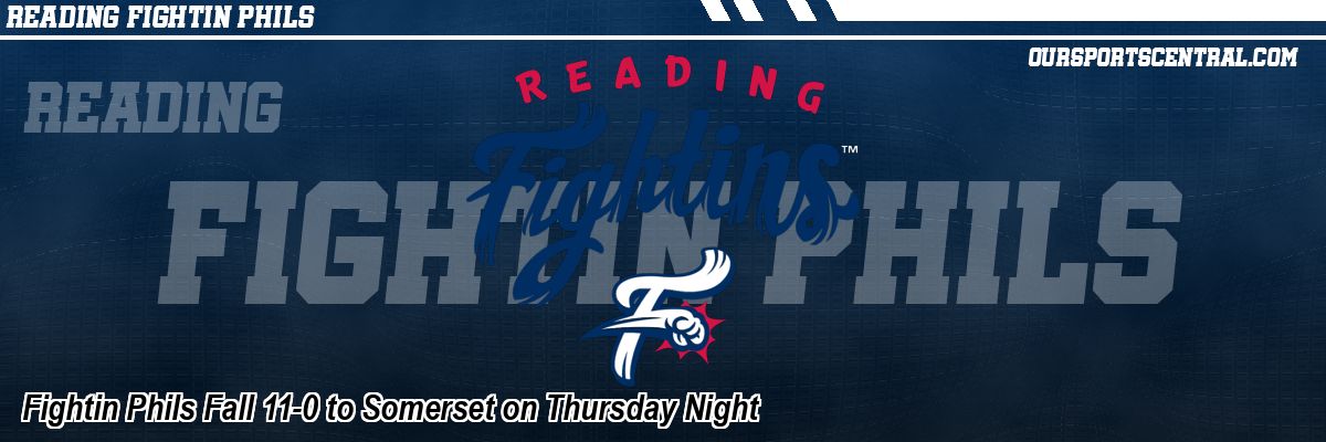 Fightin Phils Fall 11-0 to Somerset on Thursday Night