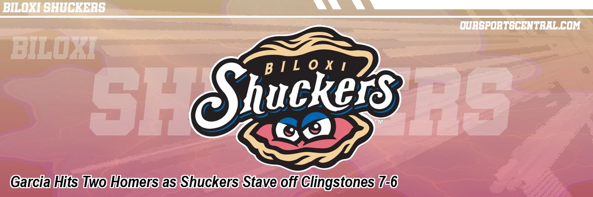 Garcia Hits Two Homers as Shuckers Stave off Clingstones 7-6