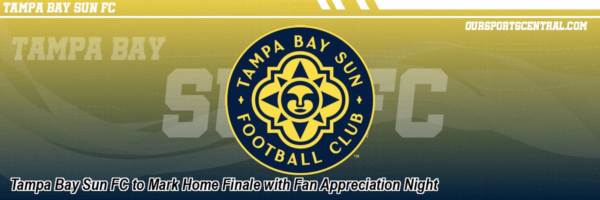 Tampa Bay Sun FC to Mark Home Finale with Fan Appreciation Night