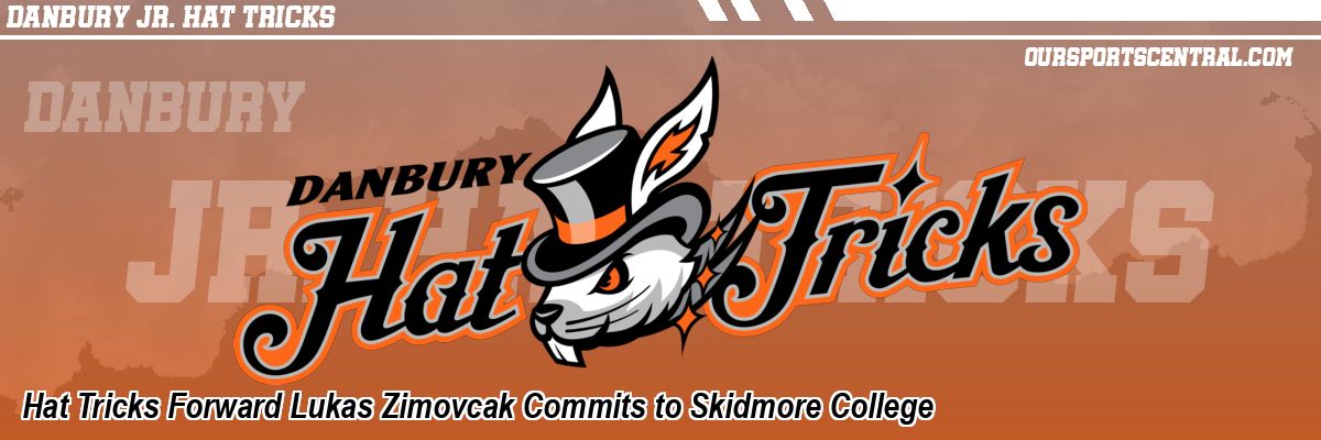 Hat Tricks Forward Lukas Zimovcak Commits to Skidmore College