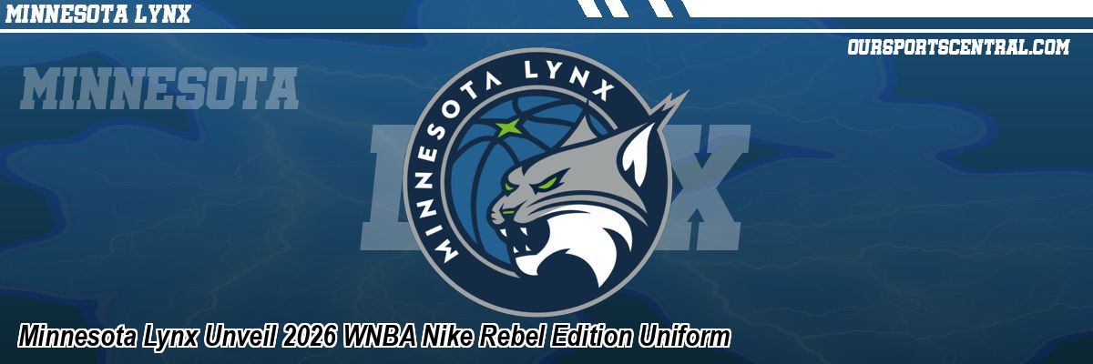 Minnesota Lynx Unveil 2026 WNBA Nike Rebel Edition Uniform