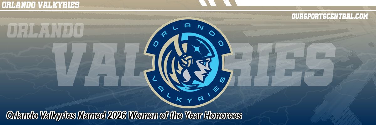 Orlando Valkyries Named 2026 Women of the Year Honorees