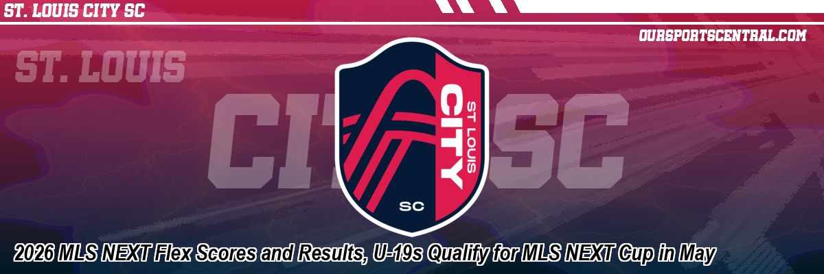 2026 MLS NEXT Flex Scores and Results, U-19s Qualify for MLS NEXT Cup in May