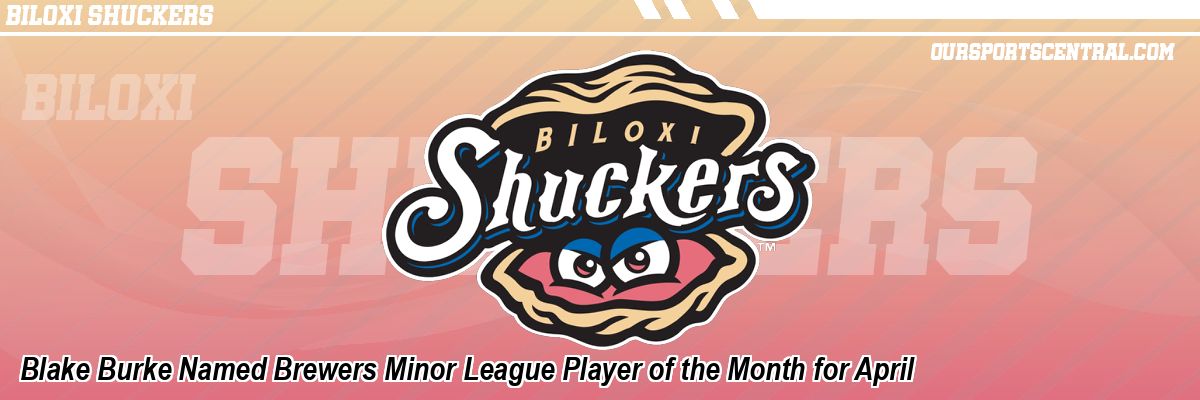 Blake Burke Named Brewers Minor League Player of the Month for April