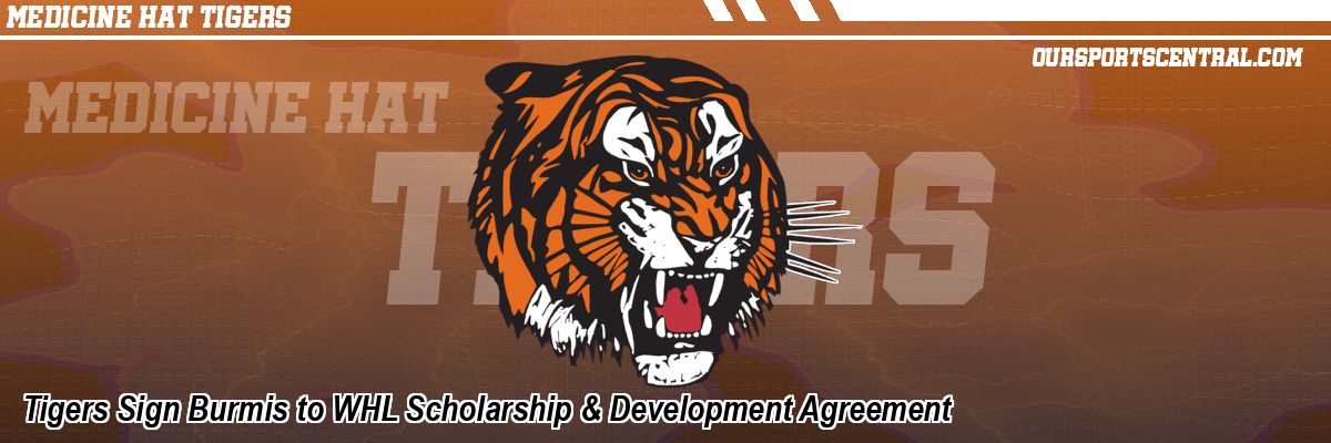 Tigers Sign Burmis to WHL Scholarship & Development Agreement