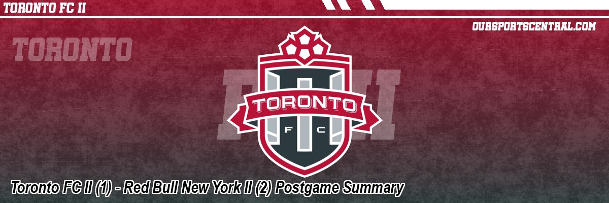 Toronto FC II (1) - Red Bull New York II (2) Postgame Summary