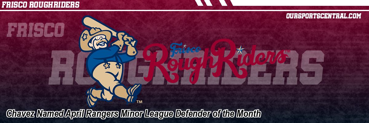 Chavez Named April Rangers Minor League Defender of the Month