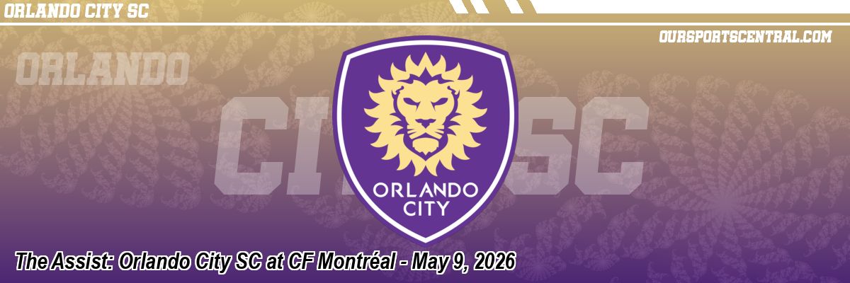 The Assist: Orlando City SC at CF Montréal - May 9, 2026