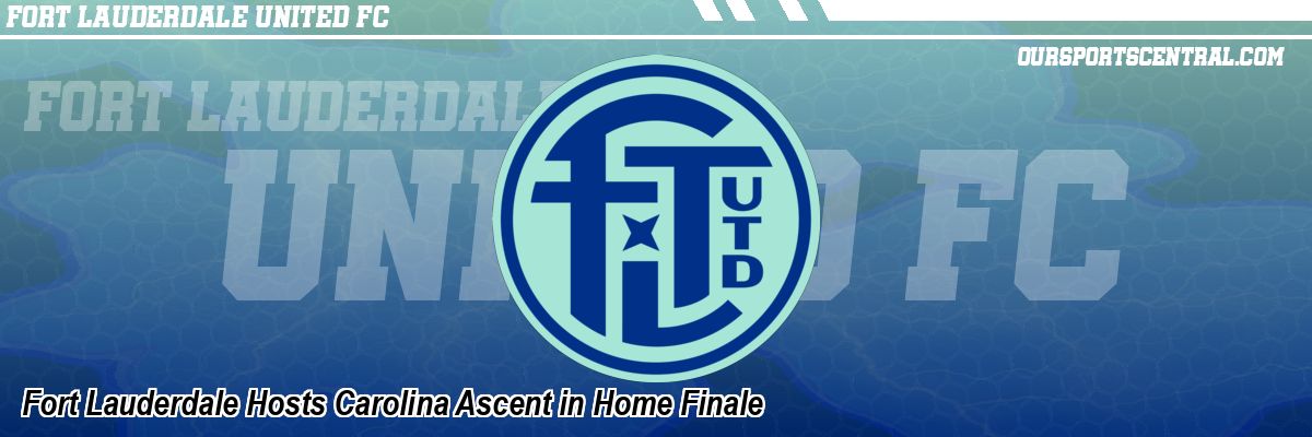 Fort Lauderdale Hosts Carolina Ascent in Home Finale