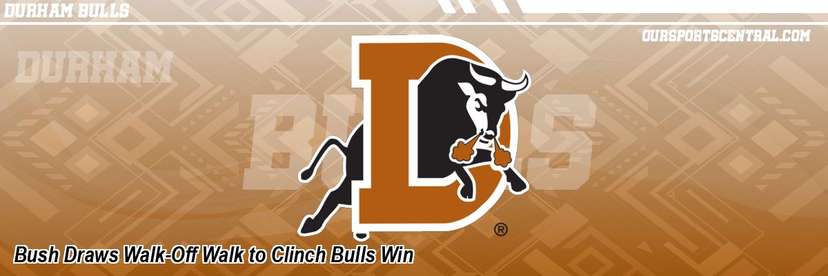 Bush Draws Walk-Off Walk to Clinch Bulls Win