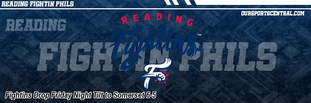 Fightins Drop Friday Night Tilt to Somerset 6-5