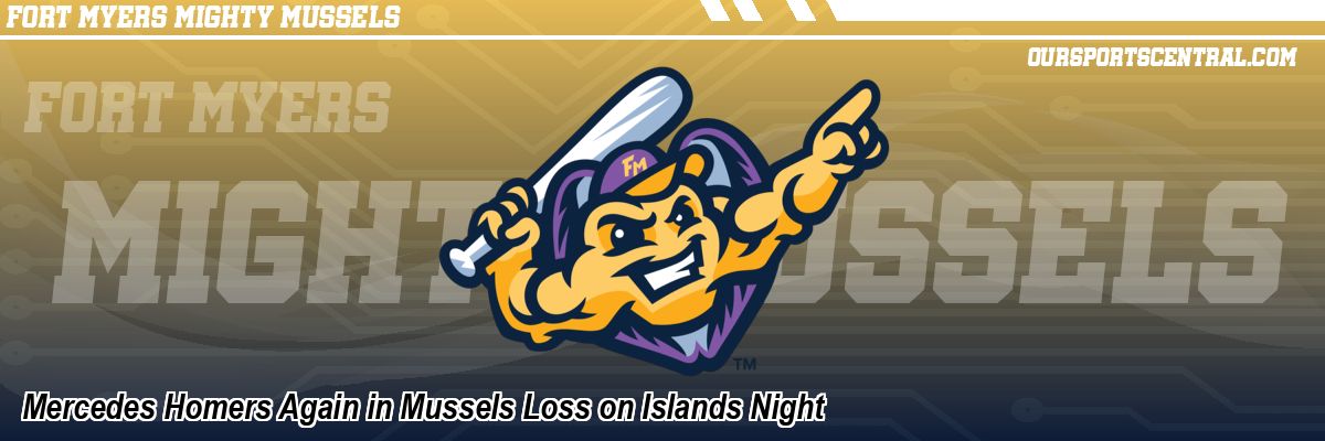 Mercedes Homers Again in Mussels Loss on Islands Night
