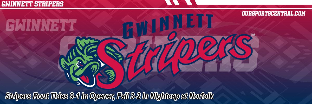 Stripers Rout Tides 9-1 in Opener, Fall 3-2 in Nightcap at Norfolk