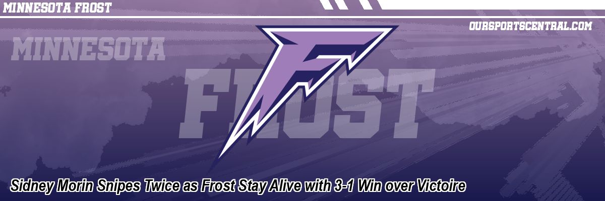 Sidney Morin Snipes Twice as Frost Stay Alive with 3-1 Win over Victoire