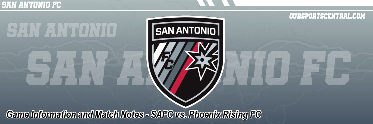 Game Information and Match Notes - SAFC vs. Phoenix Rising FC