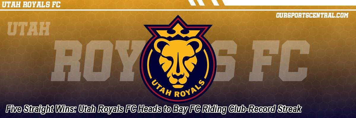 Five Straight Wins: Utah Royals FC Heads to Bay FC Riding Club-Record Streak