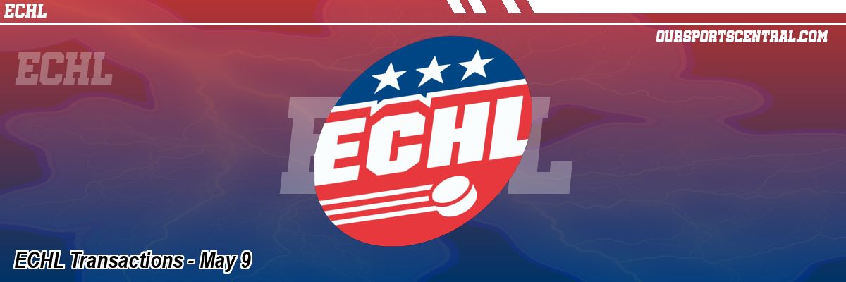 ECHL Transactions - May 9