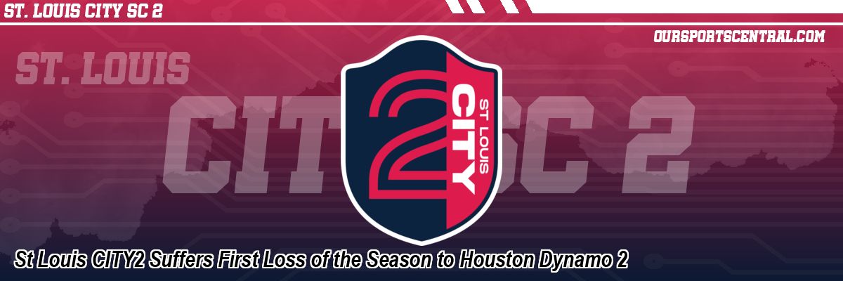 St Louis CITY2 Suffers First Loss of the Season to Houston Dynamo 2