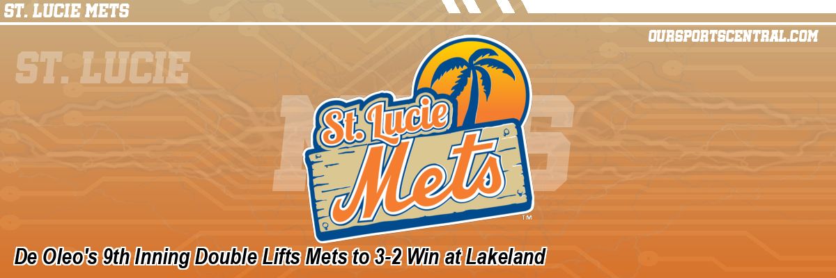 De Oleo's 9th Inning Double Lifts Mets to 3-2 Win at Lakeland