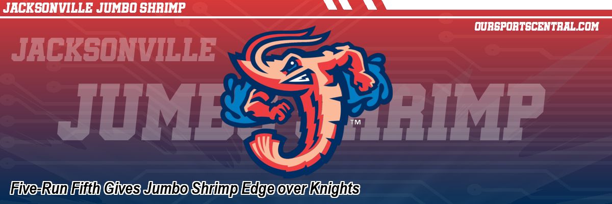 Five-Run Fifth Gives Jumbo Shrimp Edge over Knights