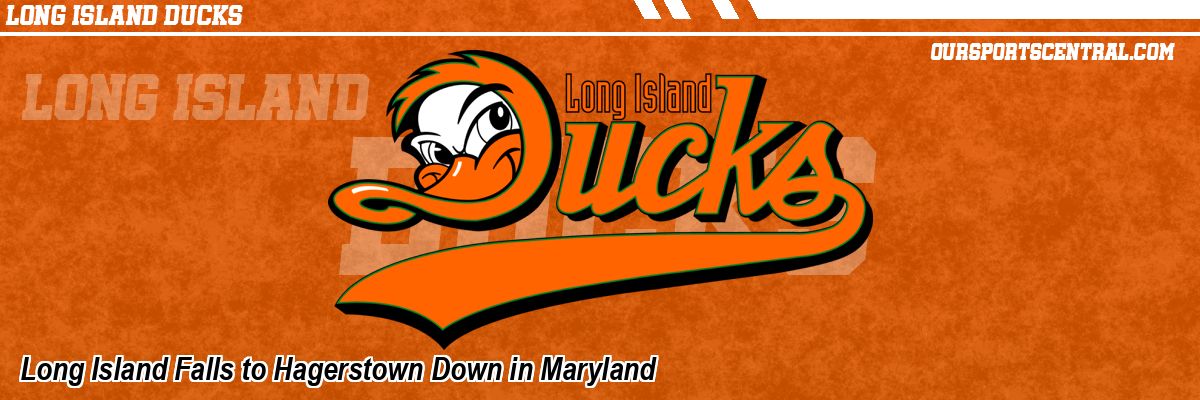 Long Island Falls to Hagerstown Down in Maryland