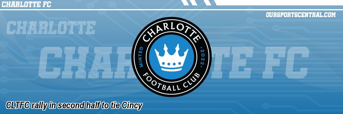 CLTFC rally in second half to tie Cincy