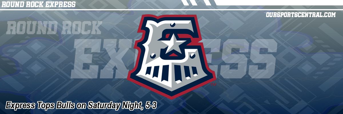 Express Tops Bulls on Saturday Night, 5-3