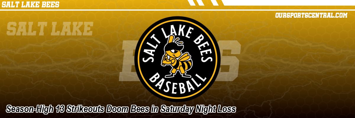Season-High 13 Strikeouts Doom Bees in Saturday Night Loss