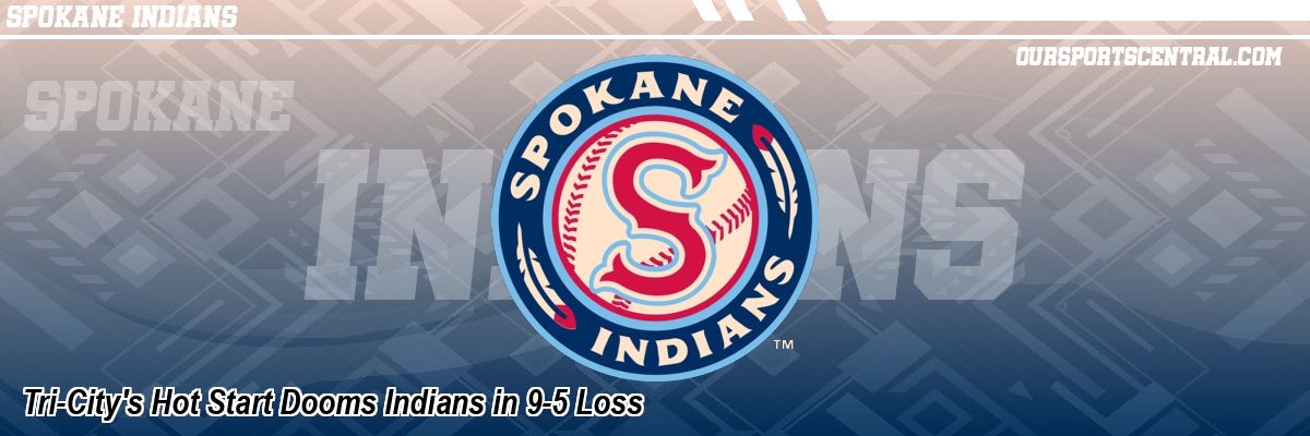 Tri-City's Hot Start Dooms Indians in 9-5 Loss