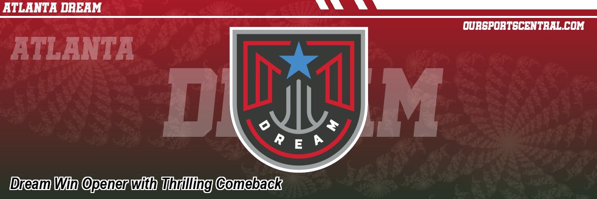 Dream Win Opener with Thrilling Comeback