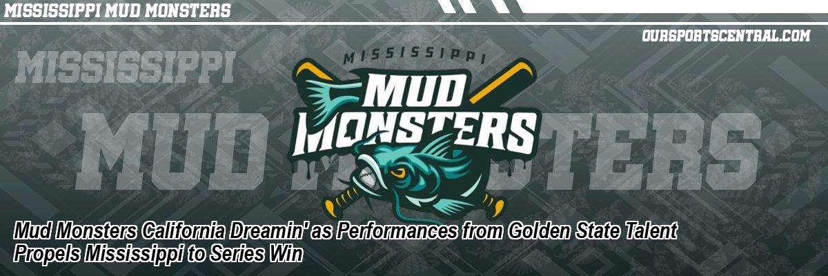 Mud Monsters California Dreamin' as Performances from Golden State Talent Propels Mississippi to Series Win