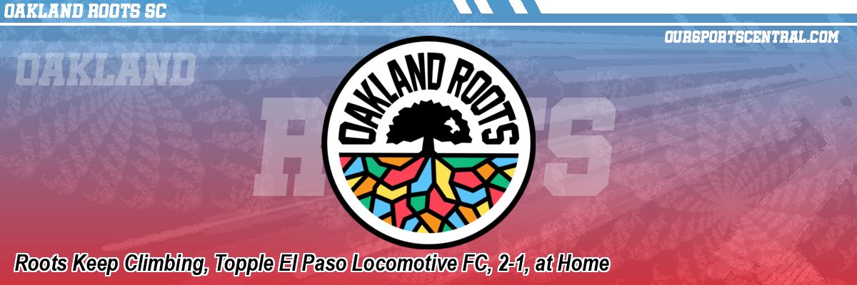 Roots Keep Climbing, Topple El Paso Locomotive FC, 2-1, at Home